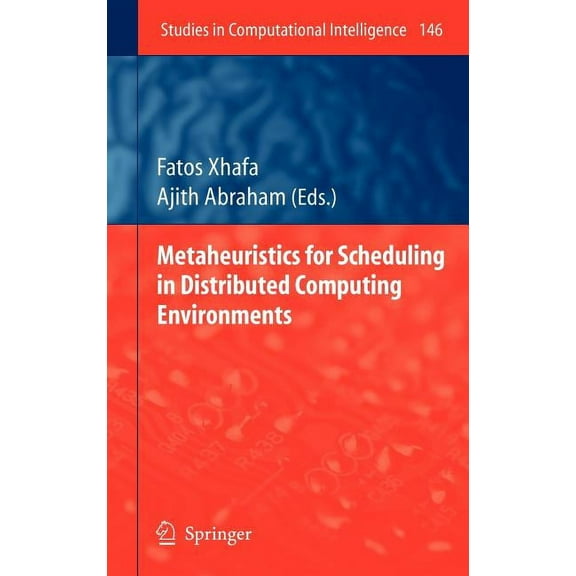 Studies in Computational Intelligence Metaheuristics for Scheduling in Distributed Computing Environments, Book 146, (Hardcover)