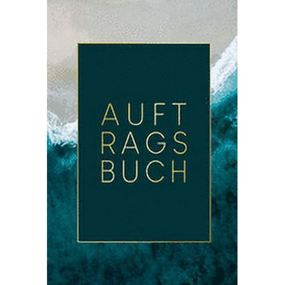 Auftragsbuch: Erfassung von Kundenaufträgen, praktisch zum Ausfüllen - Motiv: Meer mit Goldrahmen (Paperback)