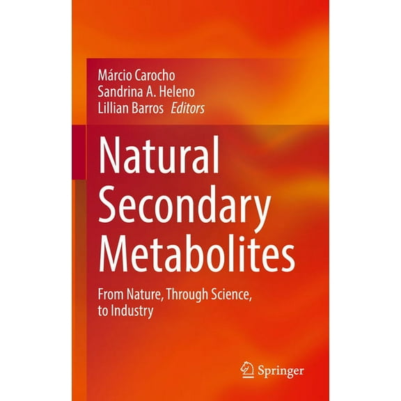 Natural Secondary Metabolites: From Nature, Through Science, to Industry, (Hardcover)
