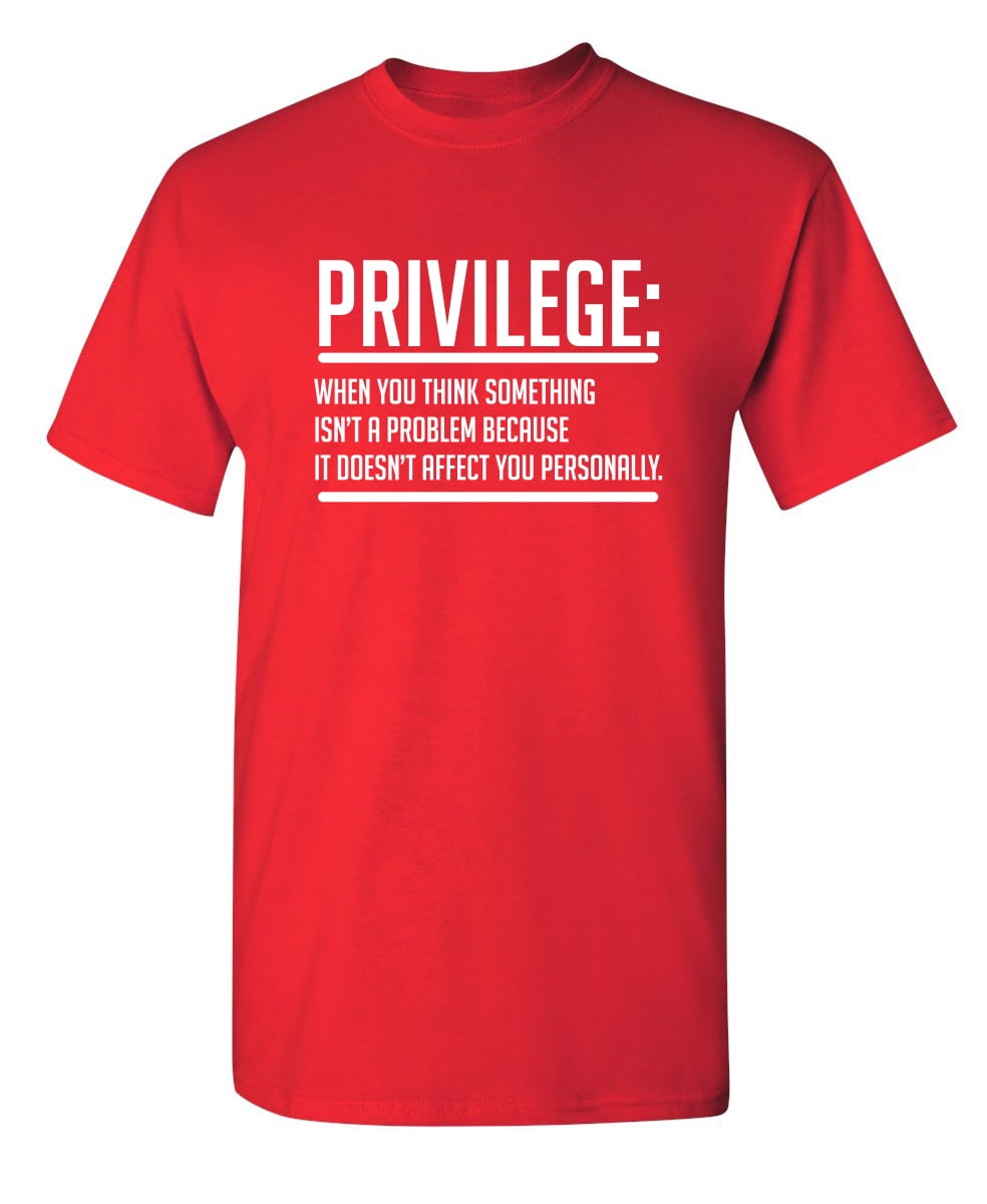 privilege-when-you-think-something-is-not-a-problem-because-it-does-not