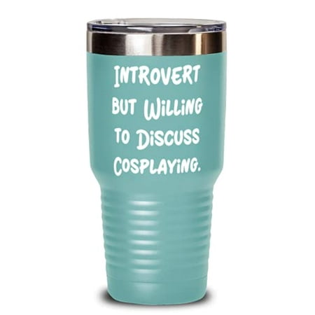 

Beautiful Cosplaying 30oz Tumbler Introvert but Willing to Gifts For Friends