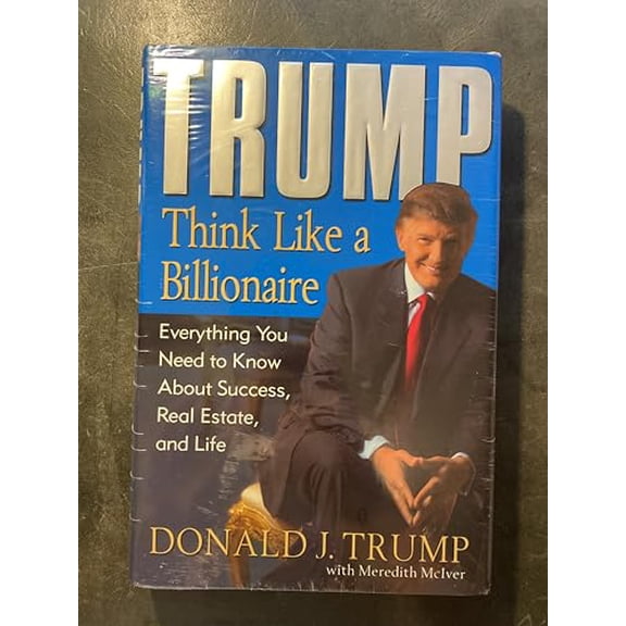 Pre-Owned Trump: Think Like a Billionaire: Everything You Need to Know About Success, Real Estate, and Life (Hardcover) 1400063558 9781400063550