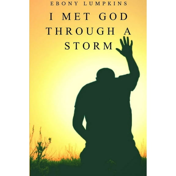 I Met God Through A Storm, (Paperback)
