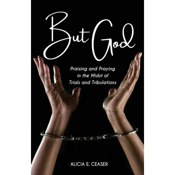 But God: Praising and Praying in the Midst of Trials and Tributations, (Paperback)