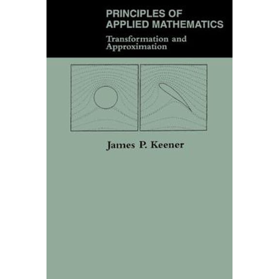 Pre-Owned Principles Of Applied Mathematics: Transformation And Approximation (Paperback) 0201483637 9780201483635