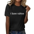 thumbnail image 5 of Pxiakgy I Have Rabies Funny Graphic T-Shirt for Women Uni Vintage Style Tee Sarcastic Dark Humor Shirt Workout T Shirts Athletic Plus Size Tops Summer Trendy Clothes Short Sleeve Spring Tee Black M, 5 of 7