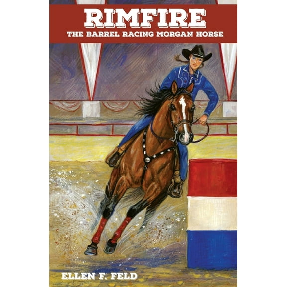 Morgan Horse Rimfire: The Barrel Racing Morgan Horse, Book 6, (Paperback)