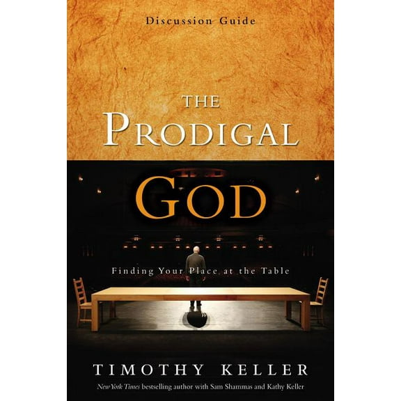 The Prodigal God Discussion Guide: Finding Your Place at the Table, (Paperback)