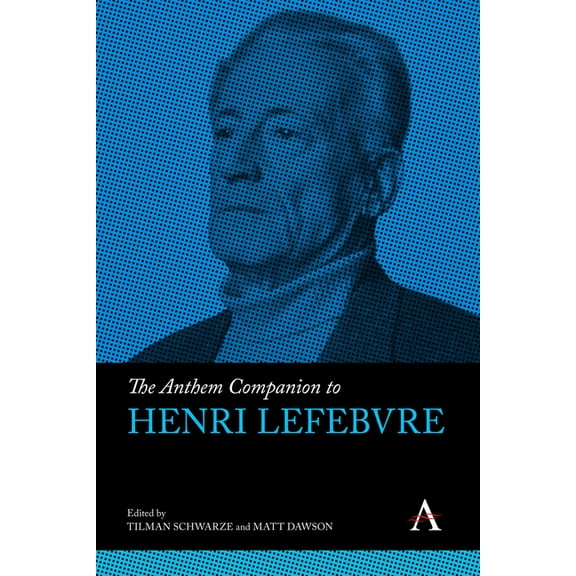 Anthem Companions to Sociology The Anthem Companion to Henri Lefebvre, Book 1, (Hardcover)