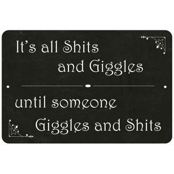 It's all sh*ts and giggles… Funny Bathroom Gift 8x12 Metal Sign 108120061036