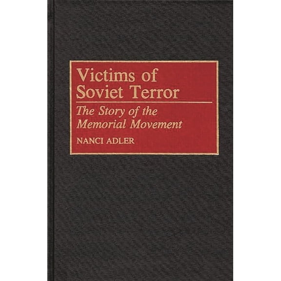 Victims of Soviet Terror: The Story of the Memorial Movement, (Hardcover)