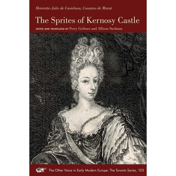 The Other Voice in Early Modern Europe: The Toronto Series: The Sprites of Kernosy Castle (Series #105) (Paperback)