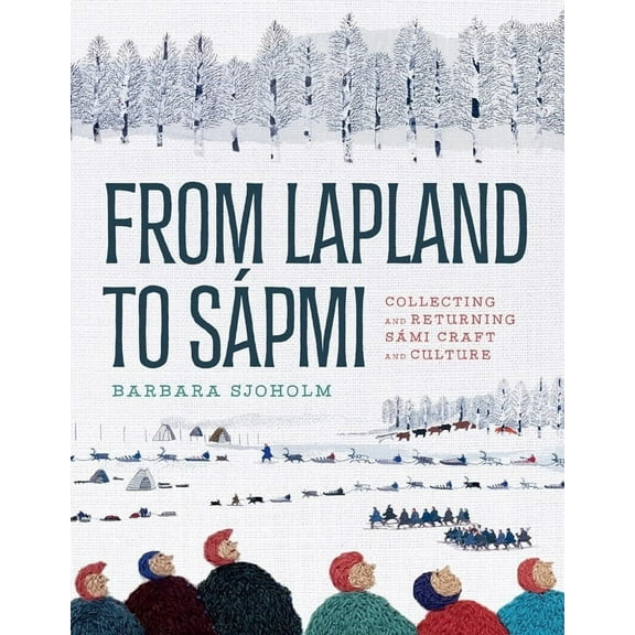 From Lapland to Sápmi: Collecting and Returning Sámi Craft and Culture, (Hardcover)