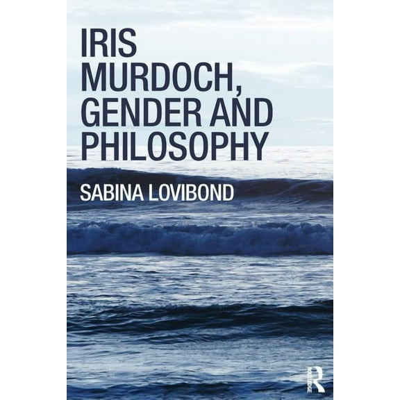 Iris Murdoch, Gender and Philosophy, (Paperback)