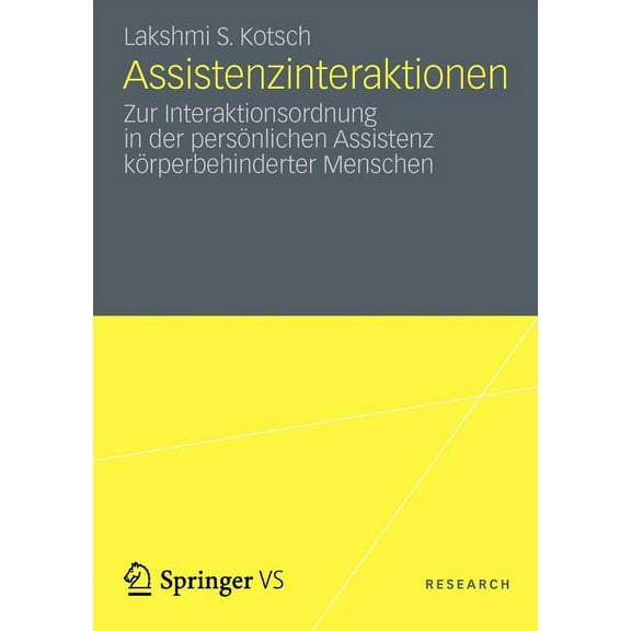 Assistenzinteraktionen: Zur Interaktionsordnung in Der PersÃ¶nlichen Assistenz KÃ¶rperbehinderter Menschen, (Paperback)