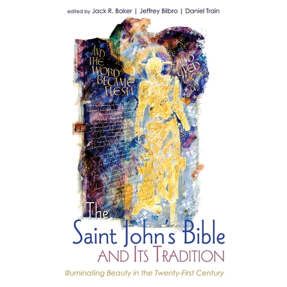 The Saint John's Bible and Its Tradition: Illuminating Beauty in the Twenty-First Century, (Paperback)