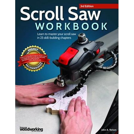 Scroll Saw Workbook, 3rd Edition : Learn to Master Your Scroll Saw in 25 Skill-Building (Best Scroll Saw For The Money)