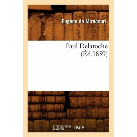 Arts: Paul Delaroche (Éd.1859) (Paperback)