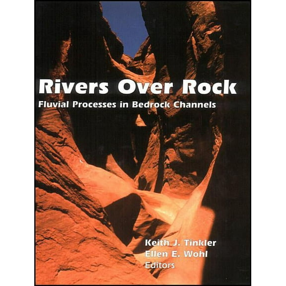 Geophysical Monograph Rivers Over Rock, Book 107, (Hardcover)