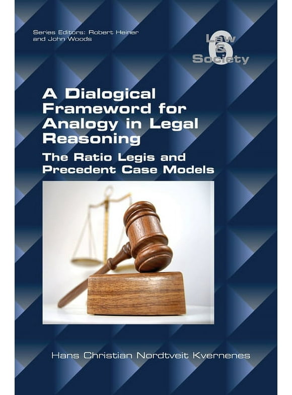 A Dialogical Framework for Legal Reasoning. The Ratio Legis and Precedent Case Models (Paperback)