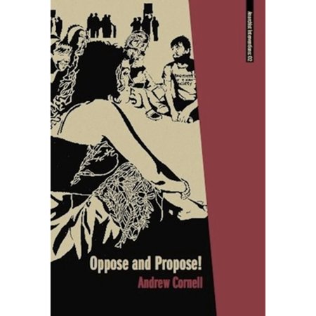 Anarchist Interventions: Oppose and Propose: Lessons from Movement for a New Society (Paperback)