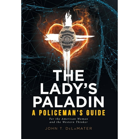 The Lady's Paladin: A Policeman's Guide for the American Woman and the Western Thinker, (Hardcover)
