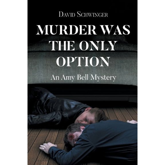 Murder Was the Only Option: An Amy Bell Mystery, (Paperback)