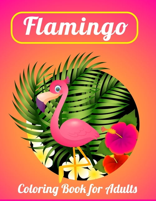 Flamingo Coloring Book for Adults : Best Adult Coloring ...