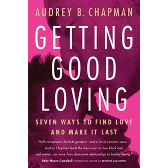 Pre-Owned Getting Good Loving: Seven Ways to Find Love and Make It Last (Paperback) 1932841032 9781932841039