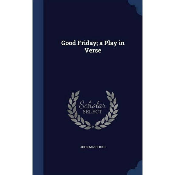 Good Friday; a Play in Verse (Hardcover)