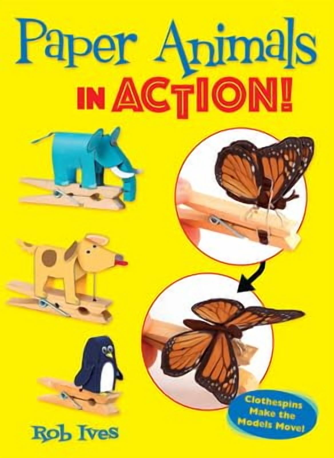 Dover Crafts: Origami & Papercrafts Paper Animals in Action!: Clothespins Make the Models Move!, (Paperback)