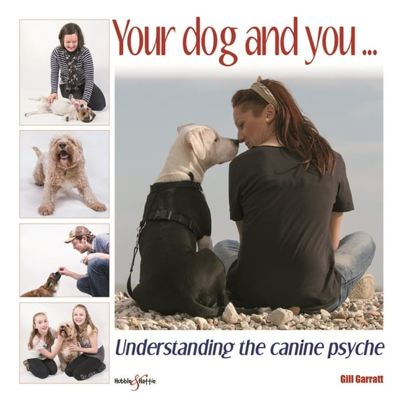 Your Dog and You: Understanding the Canine Psyche, (Paperback)