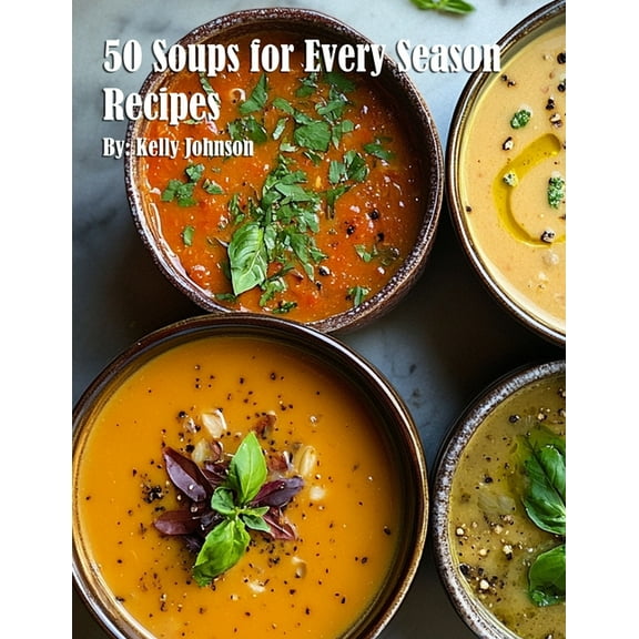 50 Soups for Every Season Recipes, (Paperback)