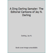 A Ding Darling Sampler: The Editorial Cartoons of Jay N. Darling [Paperback - Used]