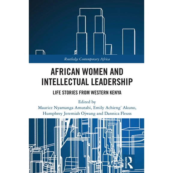 Routledge Contemporary Africa African Women and Intellectual Leadership: Life Stories from Western Kenya, (Hardcover)