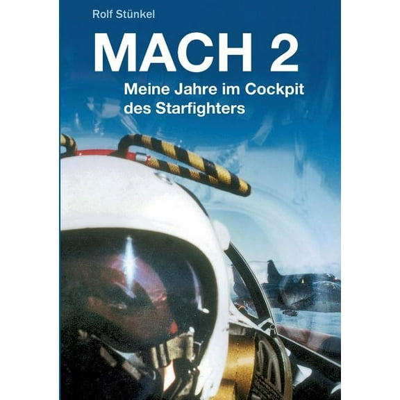 Mach 2: Meine Jahre im Cockpit des Starfighters (Paperback)