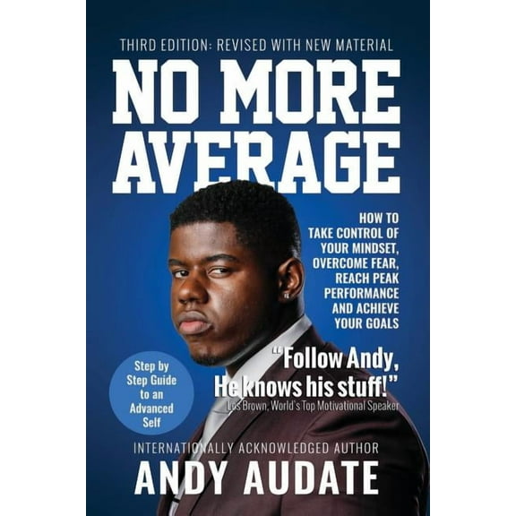 No More Average: How to Take Control of Your Mindset, Overcome Fear, Reach Peak Performance and Achieve Your Goals, (Paperback)