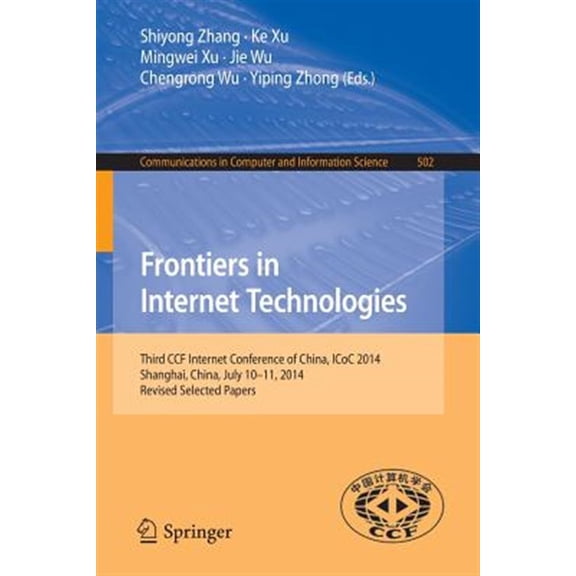 Pre-Owned Communications in Computer and Information Science: Frontiers in Internet Technologies: Third Ccf Internet Conference of China, Icoc 2014, Shanghai, China, July 10-11, 2014, Revised Selected Papers (P