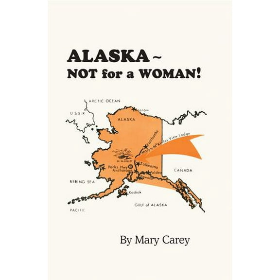 Alaska - Not for a Woman! (Paperback)