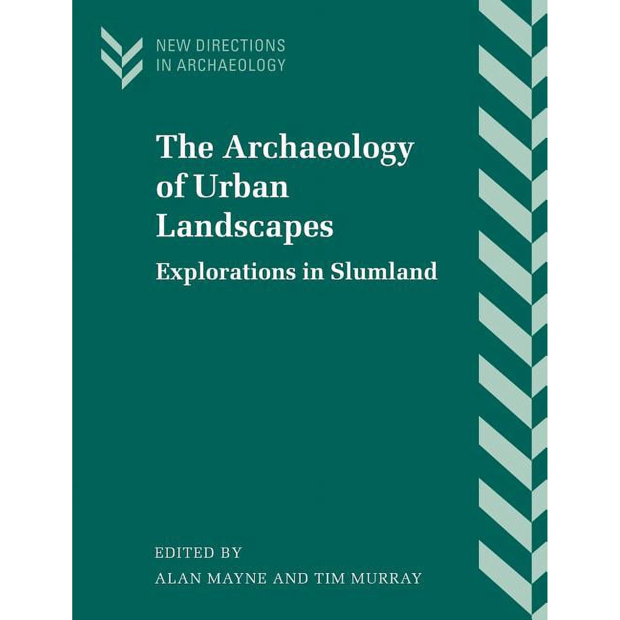 New Directions in Archaeology The Archaeology of Urban Landscapes: Explorations in Slumland (Paperback)