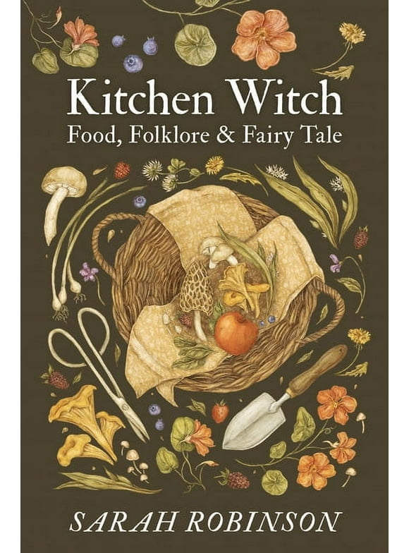 Kitchen Witch : Food, Folklore & Fairy Tale (Paperback)