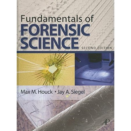 Fundamentals of Forensic Science (Hardcover) by Max M Houck, Jay A Siegel