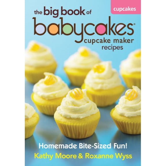 Pre-Owned The Big Book of Babycakes Cupcake Maker Recipes: Homemade Bite-Sized Fun! (Paperback) 0778804178 9780778804178