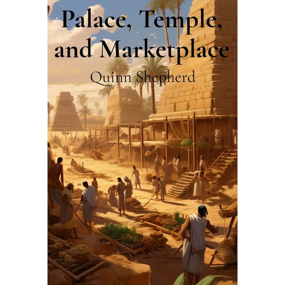 Palace, Temple, and Marketplace: A Social History of Literature in Ancient Mesopotamia, (Paperback)