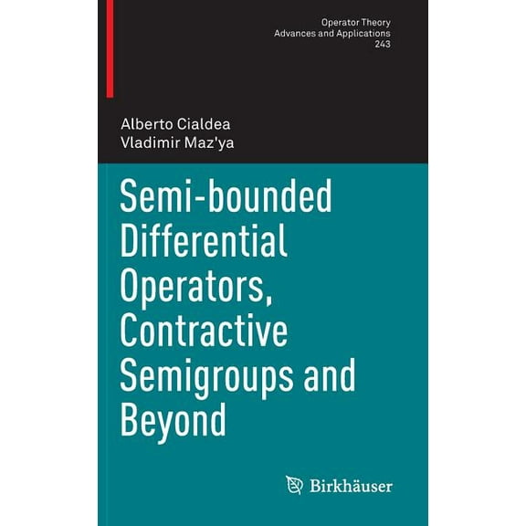 Operator Theory: Advances and Applicatio Semi-Bounded Differential Operators, Contractive Semigroups and Beyond, Book 243, (Hardcover)
