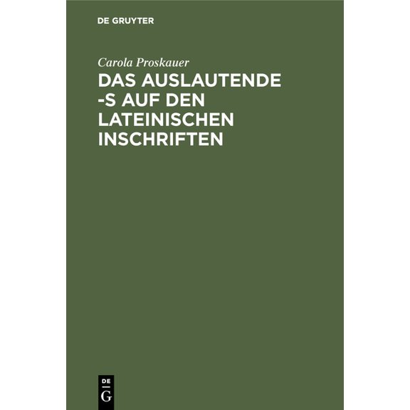 Das Auslautende -S Auf Den Lateinischen Inschriften, (Hardcover)