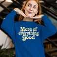 thumbnail image 3 of Smartprints More of Everything Good Quote Women's Sweatshirt Royal, Cotton, S, 3 of 4