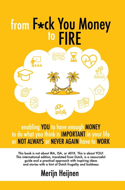 from F*ck You Money to FIRE enabling you to have enough money to do what you think is important in your life or not always or never again have to work ( image