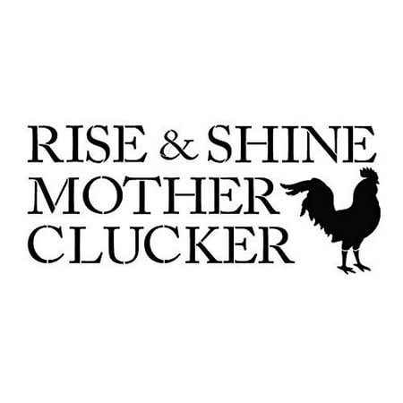 Rise & Shine Mother Clucker Stencil by StudioR12 | Country Word Art -Reusable Mylar Template | Painting, Chalk, Mixed Media | Use for Crafting, DIY Home Decor - CHOOSE SIZE (21