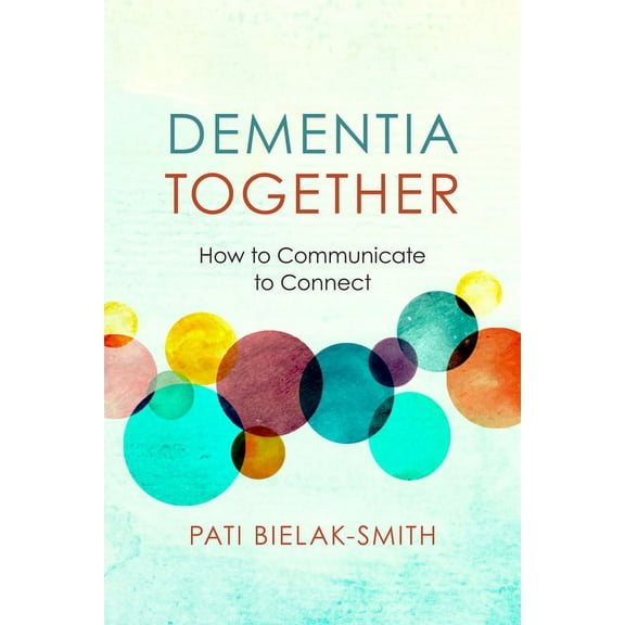 Nonviolent Communication Guides Dementia Together: How to Communicate to Connect, (Paperback)